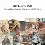 Guitaromanie – Kleines Panoptikum der Gitarre von Allix bis Zappa | Stefan Hackl [Fachbuch]